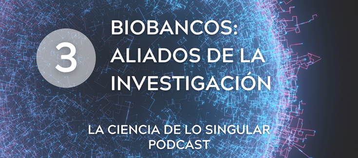 Chapter 3 of “Science of the Singular”: Biobanks as Allies for Research in Rare Diseases Chapter 3 of “Science of the Singular”: Biobanks as Allies for Research in Rare Diseases